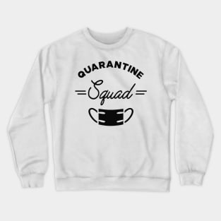 Quarantine Squad Crewneck Sweatshirt